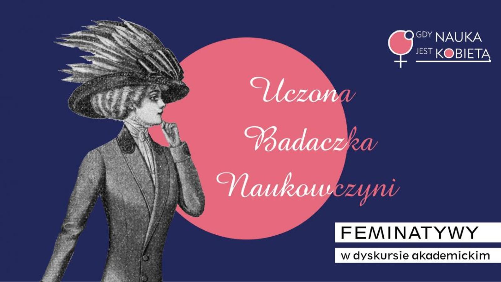 Konferencja „Uczona, badaczka, naukowczyni - feminatywy w dyskursie akademickim"  odbędzie się 22 listopada