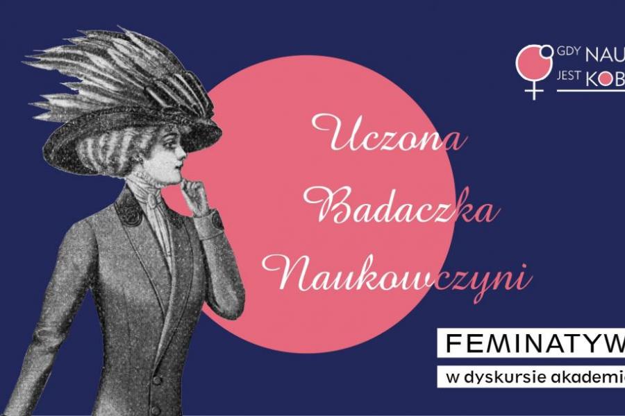Konferencja „Uczona, badaczka, naukowczyni - feminatywy w dyskursie akademickim"  odbędzie się 22 listopada