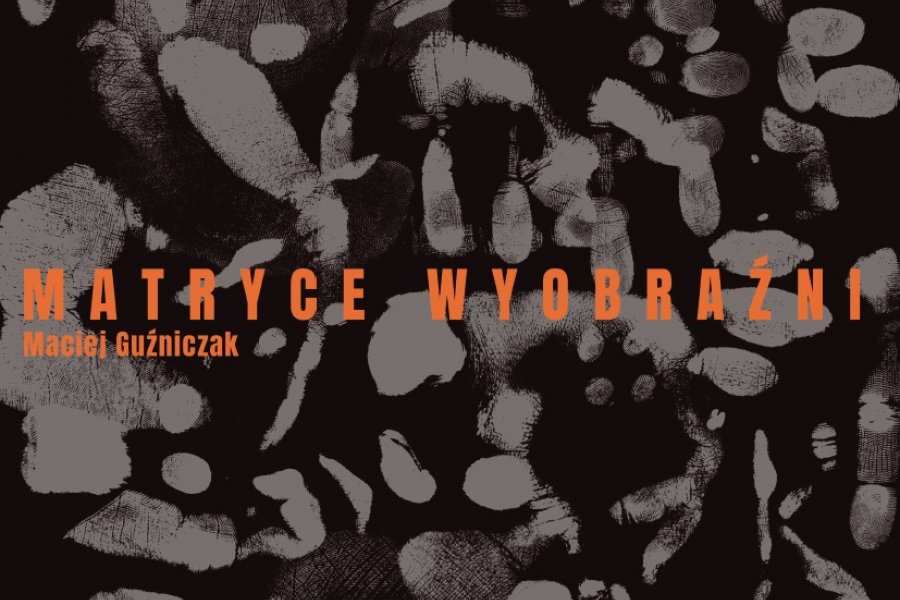 Prof. Maciej Guźniczak. Martyce Wyobraźni
